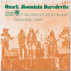 OZARK MOUNTAIN DAREDEVILS If You Wanna Get To Heaven / Spaceship Orion (A&M Records – 13 273 AT) Germany 1974 PS 45 
